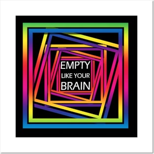 Empty like your brain Posters and Art